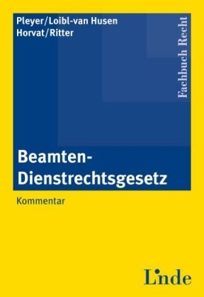 Beamten-Dienstrechtsgesetz - Anita Pleyer, Susanna Husen, Stanislav Horvat, Stefan Stacher-Ritter