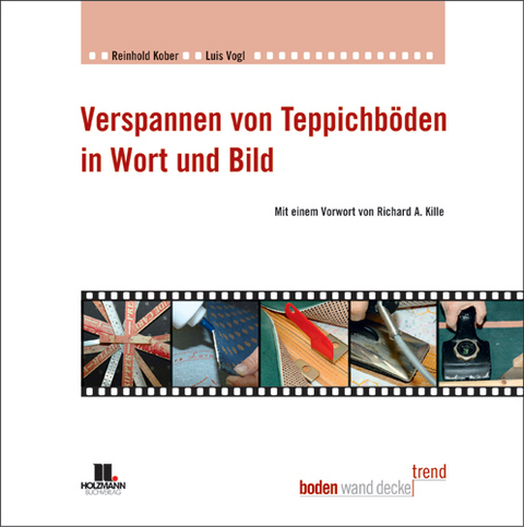 Verspannen von Teppichböden in Wort und Bild - Reinhold Kober, Luis Vogl