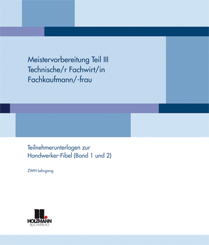 Meistervorbereitung Teil III Teilnehmerunterlagen z. Handwerker-Fibel