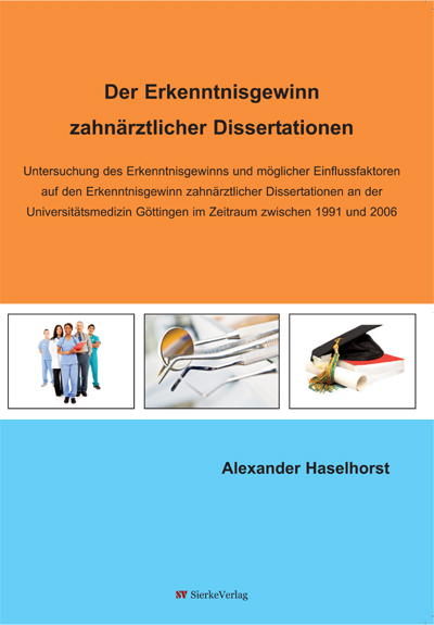 Der Erkenntnisgewinn zahnärztlicher Dissertationen - Alexander Haselhorst