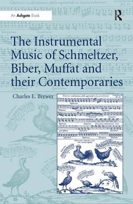 Instrumental Music of Schmeltzer, Biber, Muffat and their Contemporaries -  Charles E. Brewer