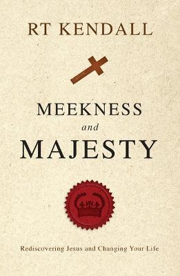 Meekness and Majesty - R. T. Kendall