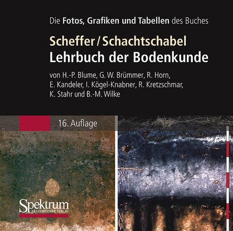 Lehrbuch der Bodenkunde - Die Abbildungen des Buches - Hans-Peter Blume, Gerhard W. Brümmer, Rainer Horn, Ellen Kandeler, Ingrid Kögel-Knabner, Ruben Kretzschmar, Karl Stahr, Berndt-Michael Wilke