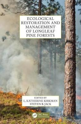 Ecological Restoration and Management of Longleaf Pine Forests - 