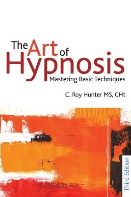 The Art of Hypnosis - C Roy Hunter
