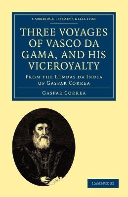 Three Voyages of Vasco da Gama, and his Viceroyalty - Gaspar Correa