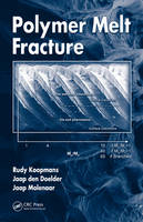 Polymer Melt Fracture - Rudy Koopmans, Jaap Den Doelder, Jaap Molenaar