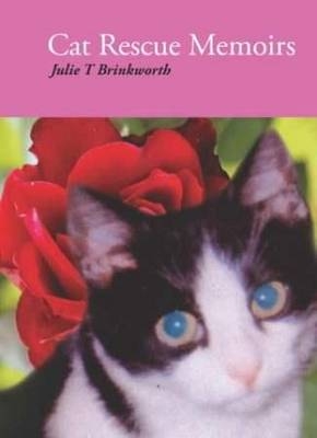 Cat Rescue Memoirs - Julie Teresa Brinkworth