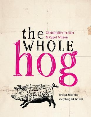 The Whole Hog - Carol Wilson, Christopher Trotter
