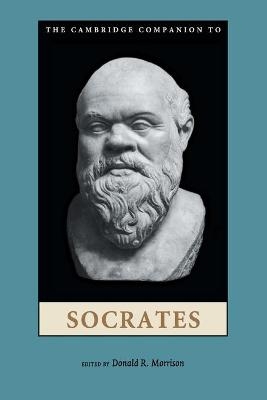 The Cambridge Companion to Socrates - Donald R. Morrison