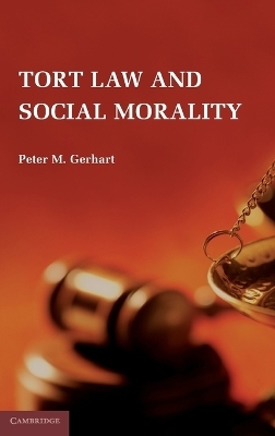 Tort Law and Social Morality - Peter M. Gerhart