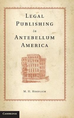 Legal Publishing in Antebellum America - M. H. Hoeflich