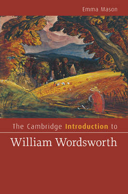 The Cambridge Introduction to William Wordsworth - Emma Mason