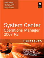 System Center Operations Manager (OpsMgr) 2007 R2 Unleashed - Kerrie Meyler, Cameron Fuller, John Joyner, Andy Dominey