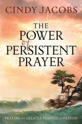 The Power of Persistent Prayer - Cindy Jacobs