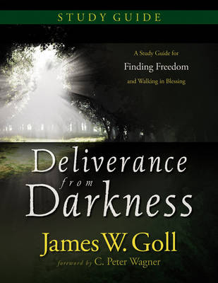 Deliverance from Darkness - James W. Goll