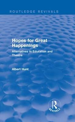Hopes for Great Happenings (Routledge Revivals) -  Albert Hunt