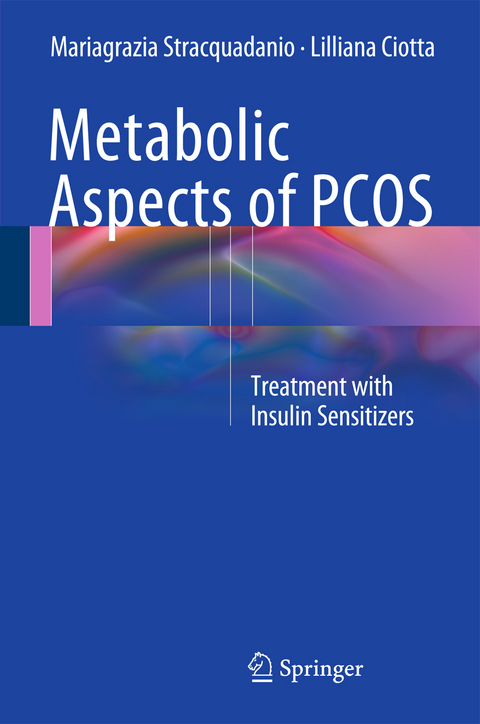 Metabolic Aspects of PCOS - Mariagrazia Stracquadanio, Lilliana Ciotta