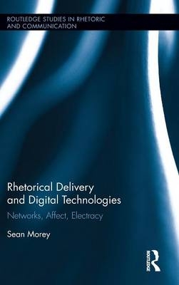 Rhetorical Delivery and Digital Technologies -  Sean Morey