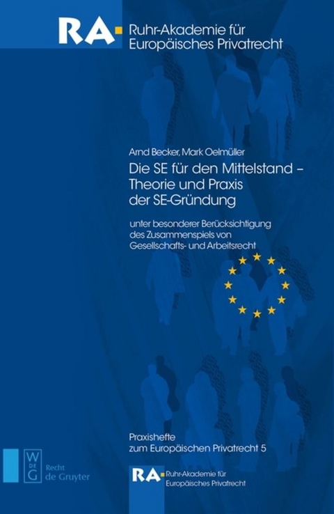 Die SE für den Mittelstand - Theorie und Praxis der SE-Gründung - Arnd Becker, Mark Oelmüller