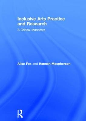 Inclusive Arts Practice and Research -  Alice (University of Brighton) Fox,  Hannah (University of Brighton) Macpherson