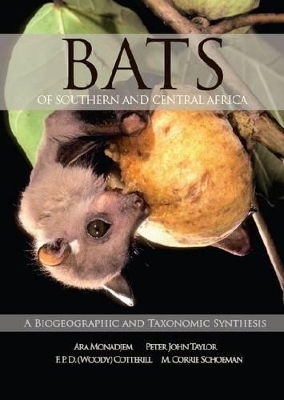 Bats of Southern and Central Africa - Ara Monadjem, Peter John Taylor, F.P.D. Cotterill, M. Corrie Schoeman