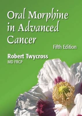 Oral Morphine in Advanced Cancer - Robert G. Twycross