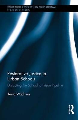 Restorative Justice in Urban Schools -  Anita Wadhwa