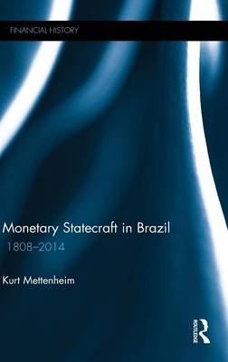 Monetary Statecraft in Brazil -  Kurt Mettenheim