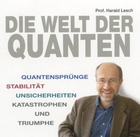 Die Welt der Quanten - Harald Lesch