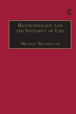 Biotechnology and the Integrity of Life -  Michael Hauskeller