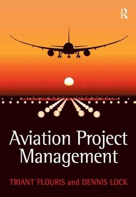 Aviation Project Management -  Triant G. Flouris,  Dennis Lock