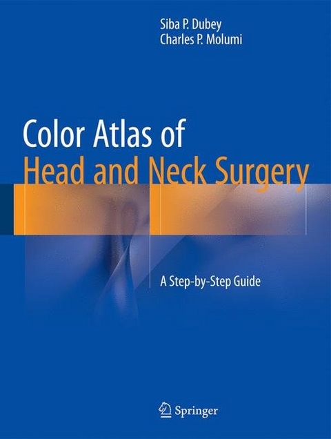 Color Atlas of Head and Neck Surgery - Siba P. Dubey, Charles P. Molumi