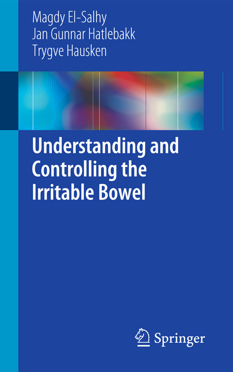 Understanding and Controlling the Irritable Bowel - Magdy El-Salhy, Jan Gunnar Hatlebakk, Trygve Hausken