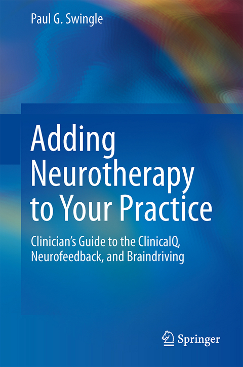Adding Neurotherapy to Your Practice - Paul G. Swingle