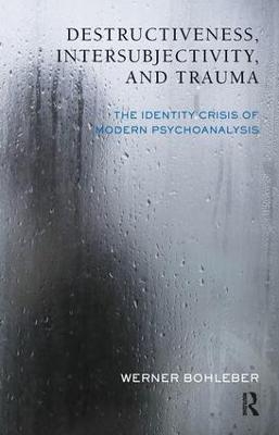 Destructiveness, Intersubjectivity and Trauma - Werner Bohleber