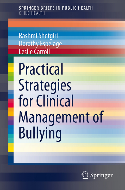 Practical Strategies for Clinical Management of Bullying - Rashmi Shetgiri, Dorothy L. Espelage, Leslie Carroll