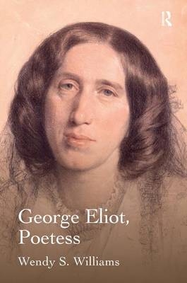 George Eliot, Poetess -  Wendy S. Williams