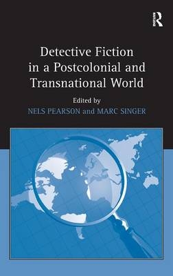 Detective Fiction in a Postcolonial and Transnational World -  Nels Pearson