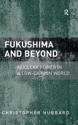 Fukushima and Beyond -  Christopher Hubbard