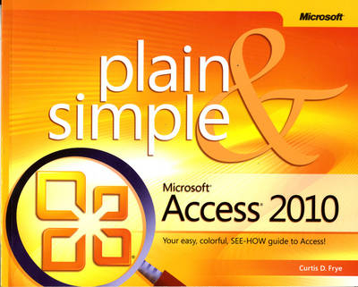 Microsoft Access 2010 Plain & Simple - Curtis Frye