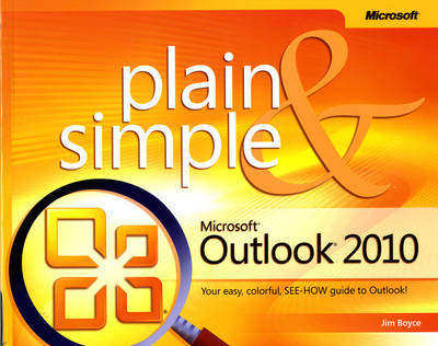 Microsoft Outlook 2010 Plain & Simple - Jim Boyce