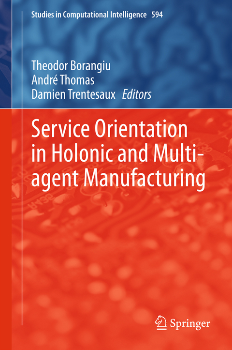 Service Orientation in Holonic and Multi-agent Manufacturing - 