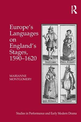 Europe's Languages on England's Stages, 1590-1620 -  Marianne Montgomery