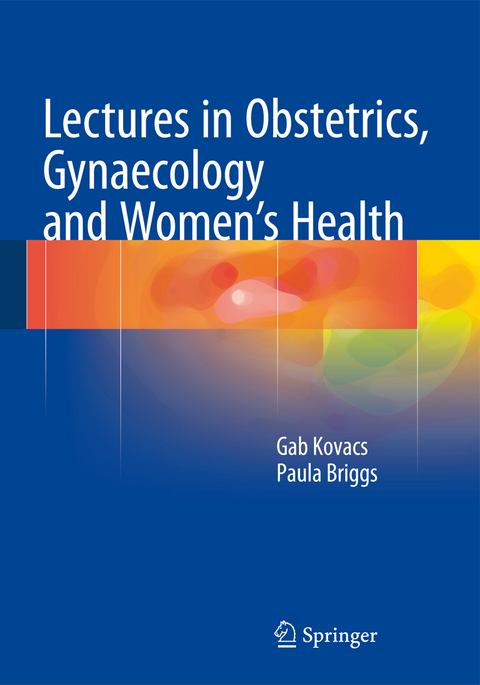 Lectures in Obstetrics, Gynaecology and Women’s Health - Gab Kovacs, Paula Briggs
