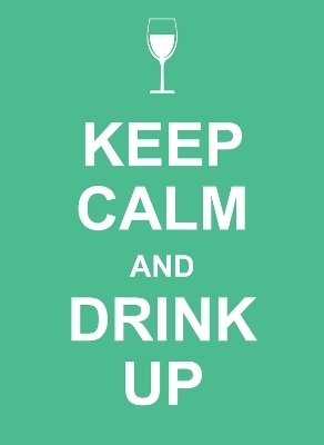 Keep Calm and Drink Up - Summersdale Publishers