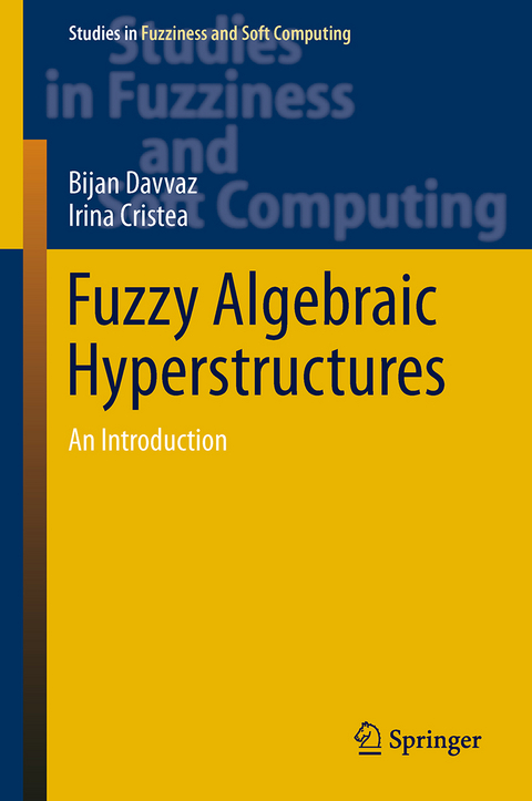 Fuzzy Algebraic Hyperstructures - Bijan Davvaz, Irina Cristea