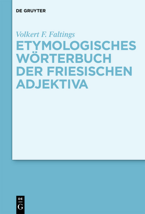 Etymologisches Wörterbuch der friesischen Adjektiva - Volkert F. Faltings