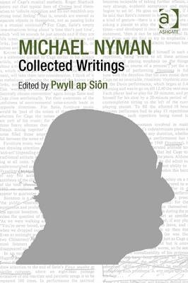 Michael Nyman: Collected Writings -  Pwyll ap Sion