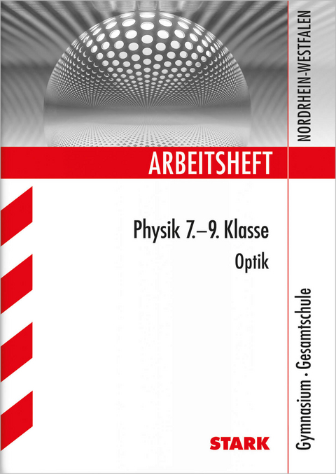 Arbeitsheft Gymnasium - Physik 7.-9. Klasse Optik - NRW - Stefan Blumenthal, Peter Goldkuhle